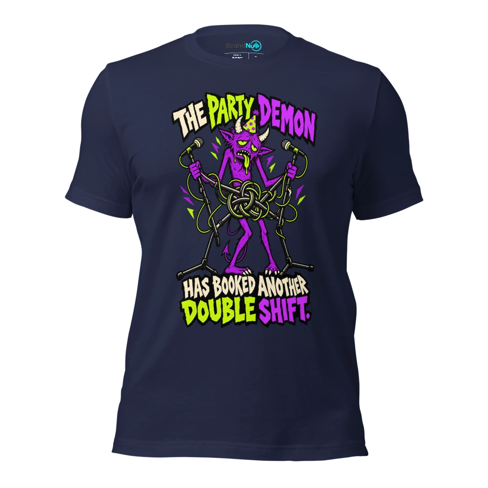 THE PARTY DEMON HAS BOOKED ANOTHER DOUBLE SHIFT T Shirt Navy Front