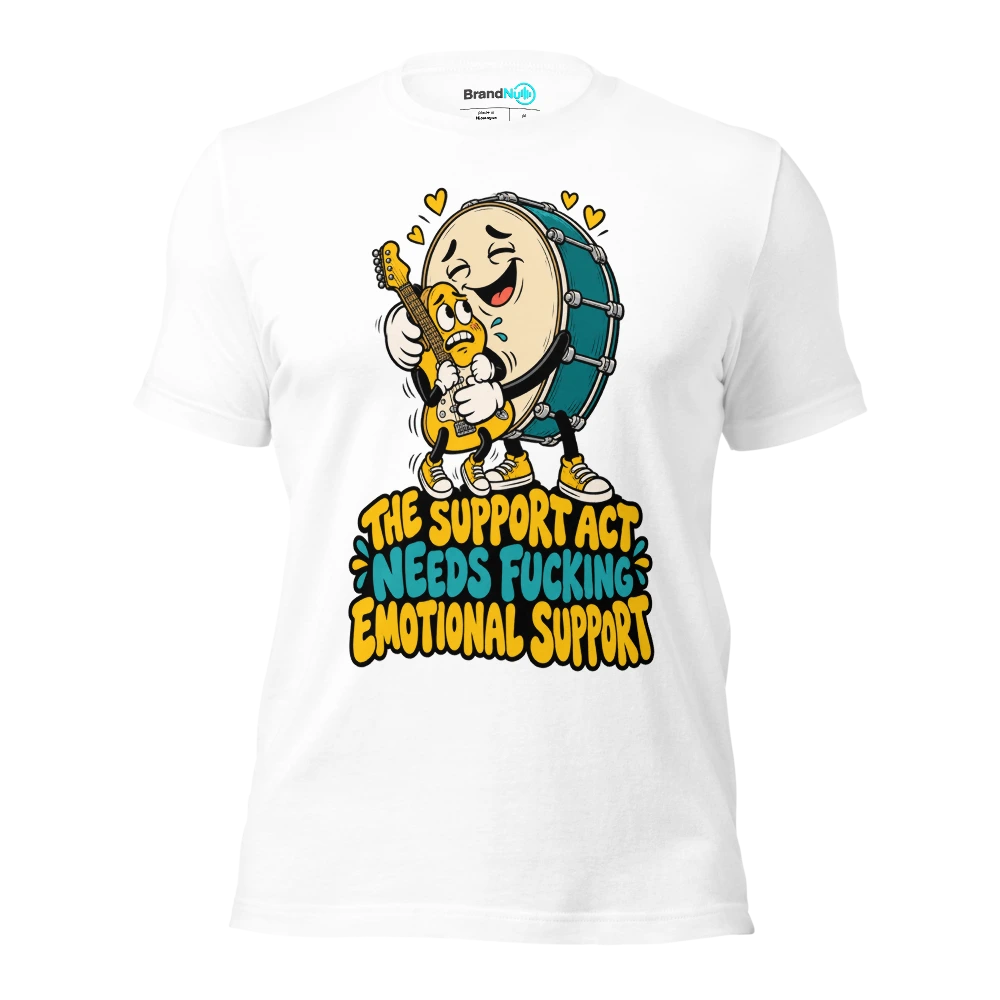 THE SUPPORT ACT NEEDS FUCKING EMOTIONAL SUPPORT T Shirt White Front