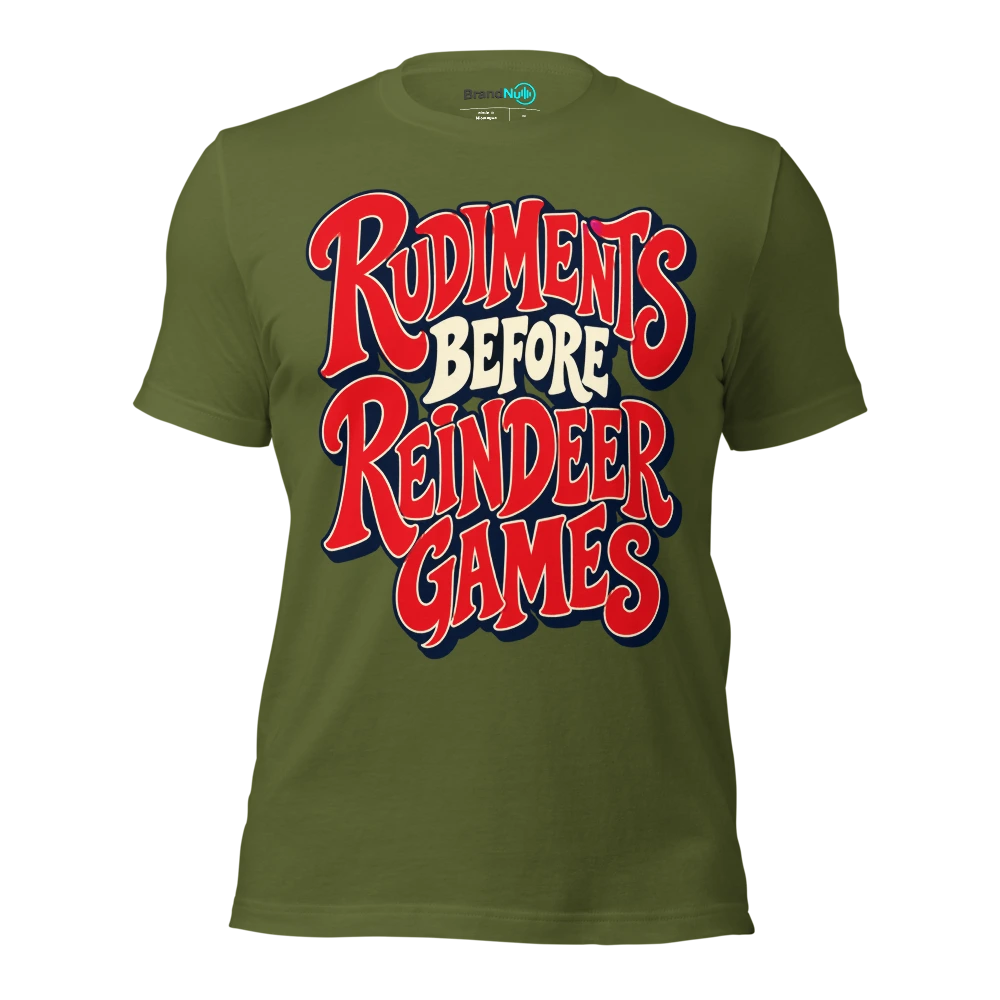 RUDIMENTS BEFORE REINDEER GAMES T Shirt Olive Front
