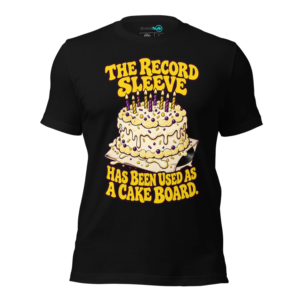 THE RECORD SLEEVE HAS BEEN USED AS A CAKE BOARD T Shirt Black Front