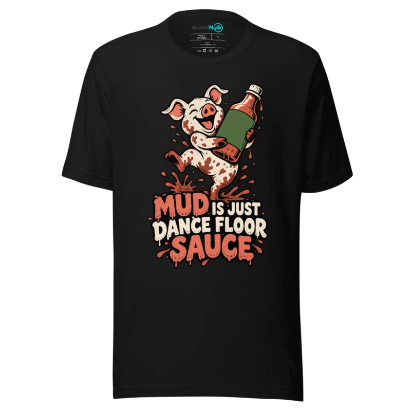 MUD IS JUST DANCE FLOOR SAUCE T Shirt - Black