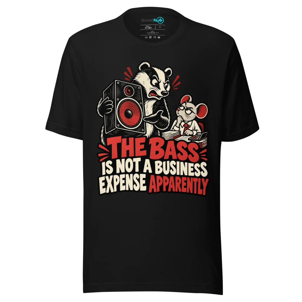 THE BASS IS NOT A BUSINESS EXPENSE APPARENTLY T Shirt Black Front