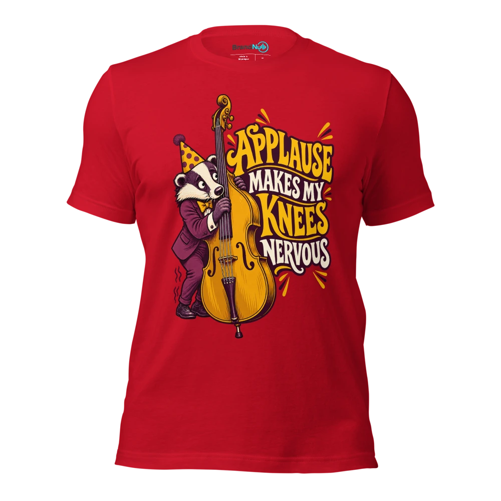 APPLAUSE MAKES MY KNEES NERVOUS T Shirt Red Front
