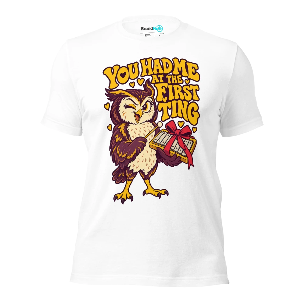 YOU HAD ME AT THE FIRST TING T Shirt White Front