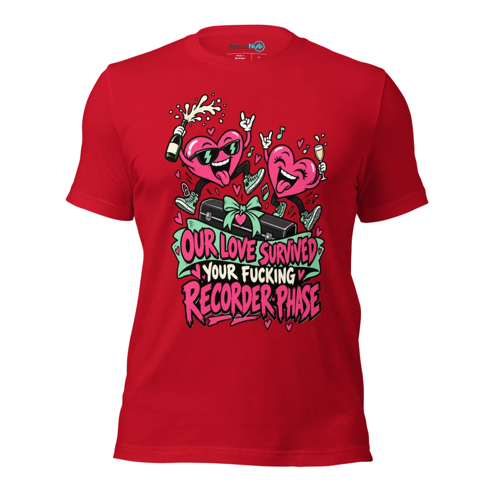 OUR LOVE SURVIVED YOUR FUCKING RECORDER PHASE T Shirt Red Front