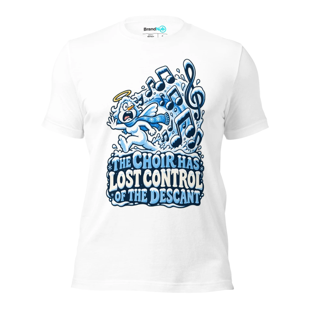 THE CHOIR HAS LOST CONTROL OF THE DESCANT T Shirt White Front