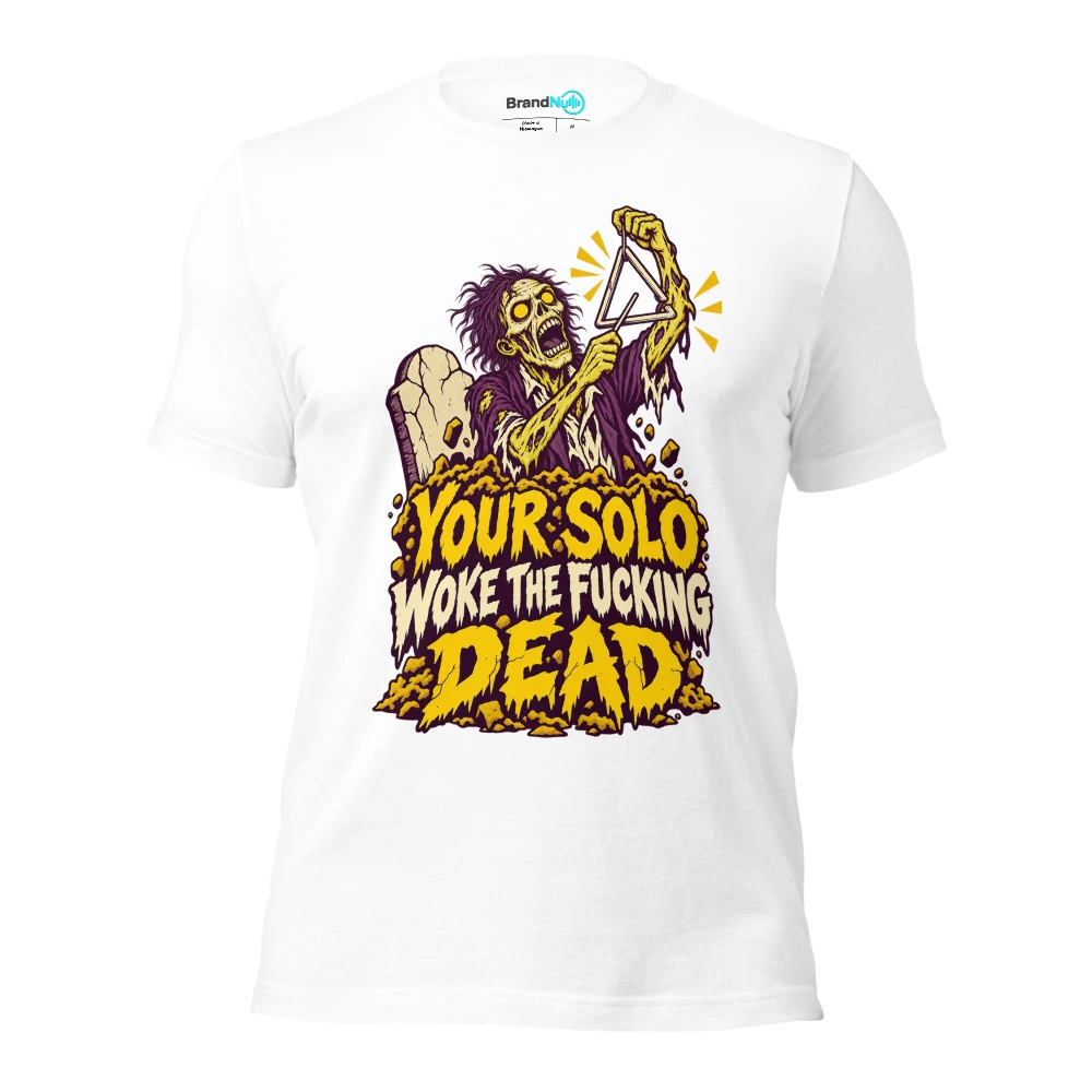 YOUR SOLO WOKE THE FUCKING DEAD T Shirt White Front