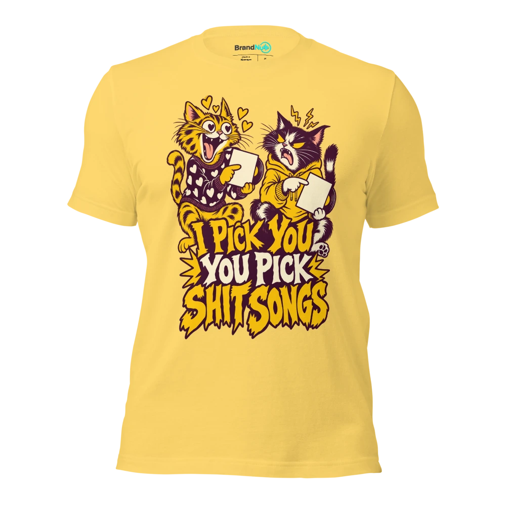 I PICK YOU YOU PICK SHIT SONGS T Shirt Yellow Front
