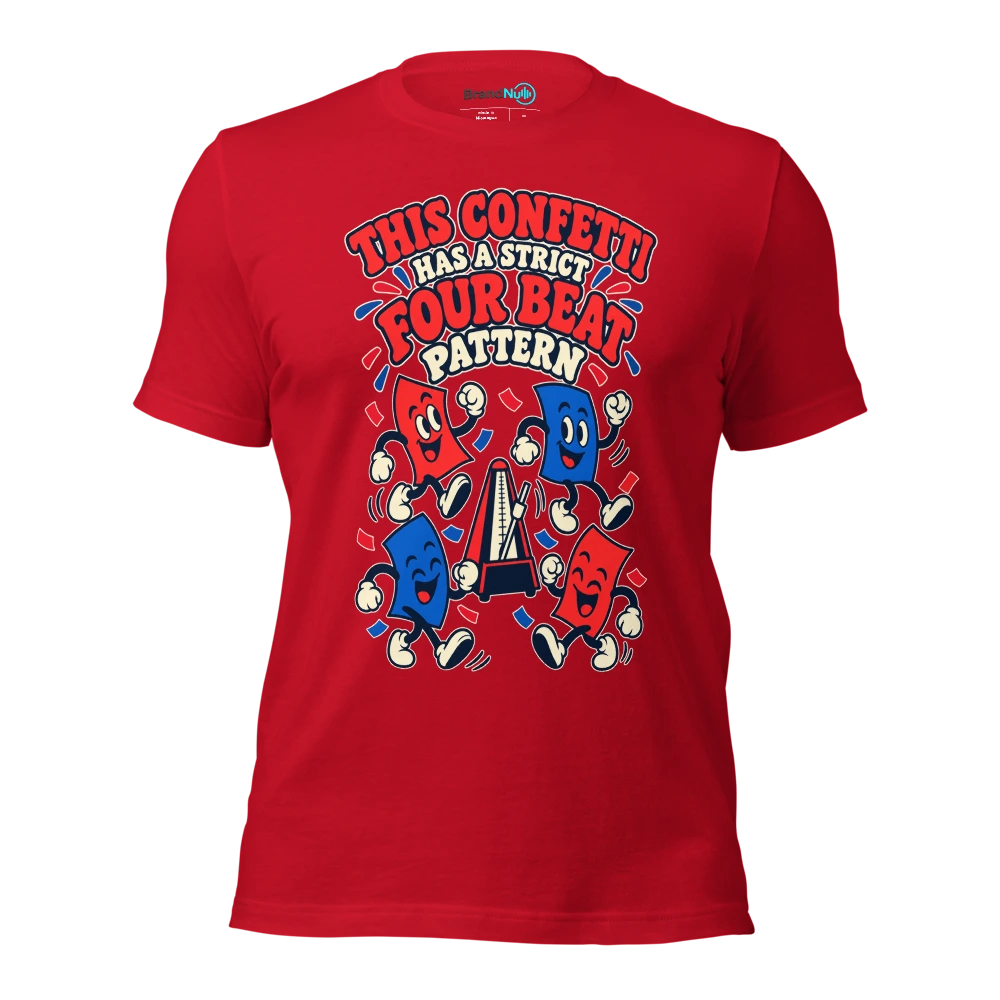 THIS CONFETTI HAS A STRICT FOUR BEAT PATTERN T Shirt Red Front