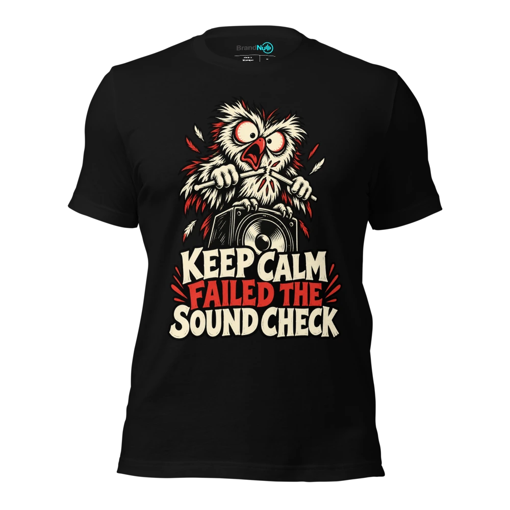 KEEP CALM FAILED THE SOUND CHECK T-SHIRT
