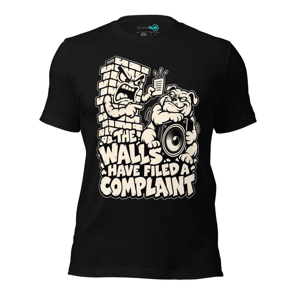THE WALLS HAVE FILED A COMPLAINT T-SHIRT