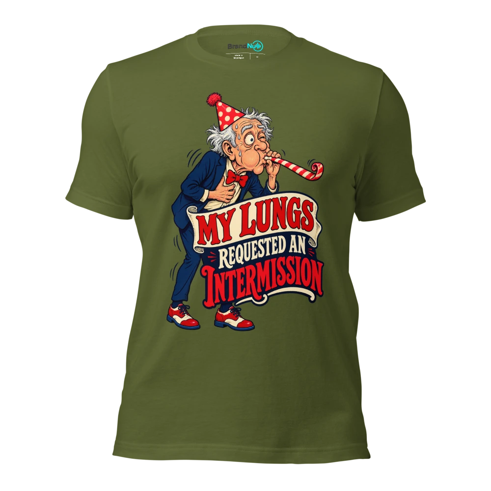 MY LUNGS REQUESTED AN INTERMISSION T Shirt Olive Front