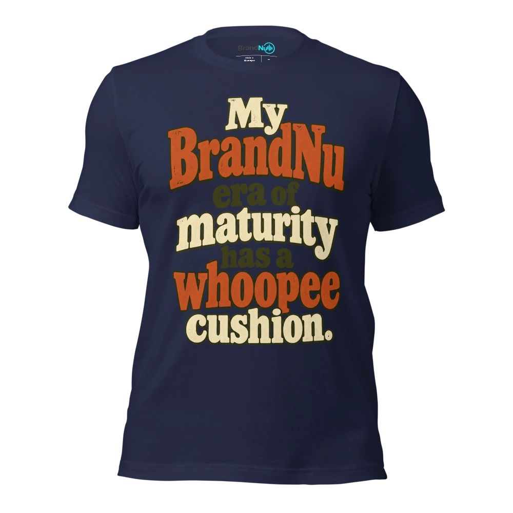 My BrandNu era of maturity has a whoopee cushion T Shirt Navy Front