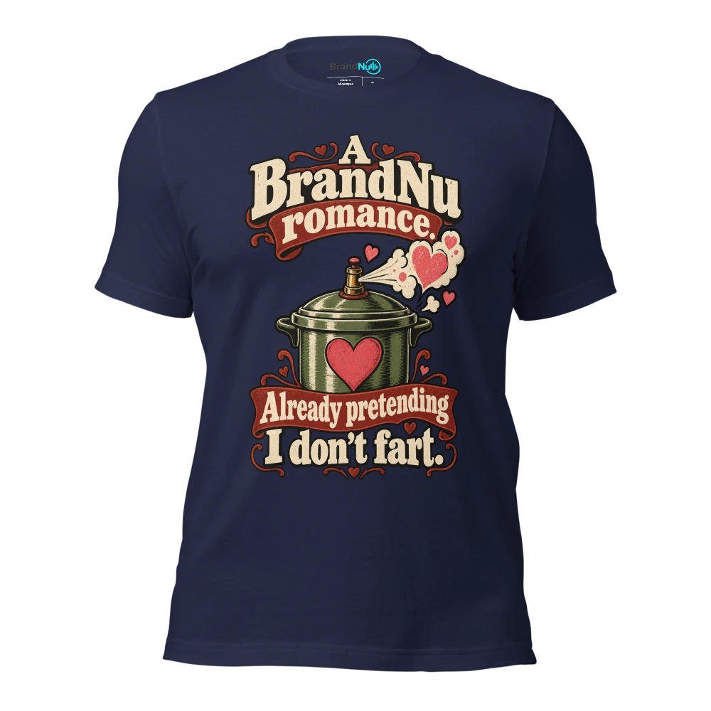 A BrandNu romance. Already pretending I donÃ¢â‚¬â„¢t fart T Shirt Navy Front