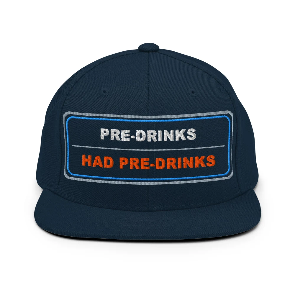Pre Drinks Had Pre Drinks Classic Snapback Dark Navy front view