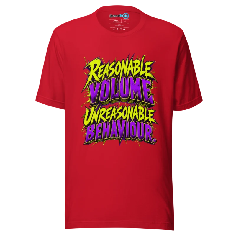 Reasonable Volume Unreasonable Behaviour T Shirt - Red