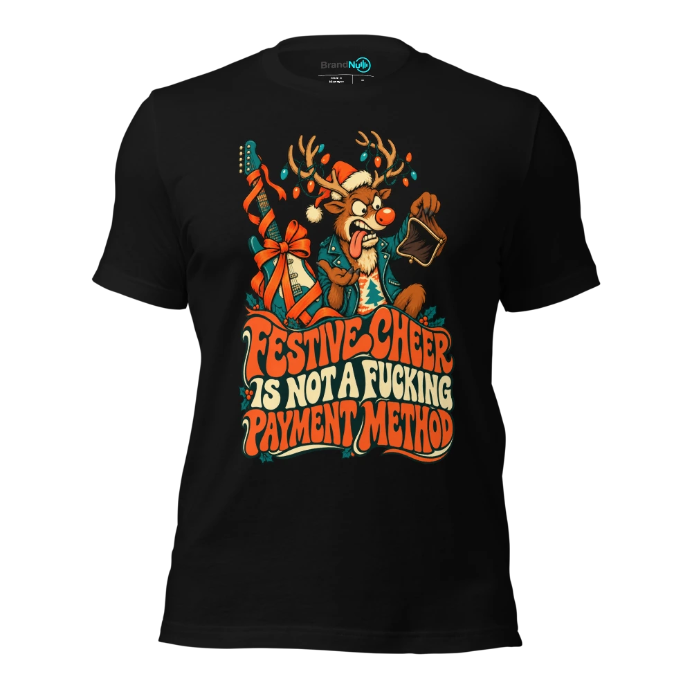FESTIVE CHEER IS NOT A FUCKING PAYMENT METHOD T-SHIRT