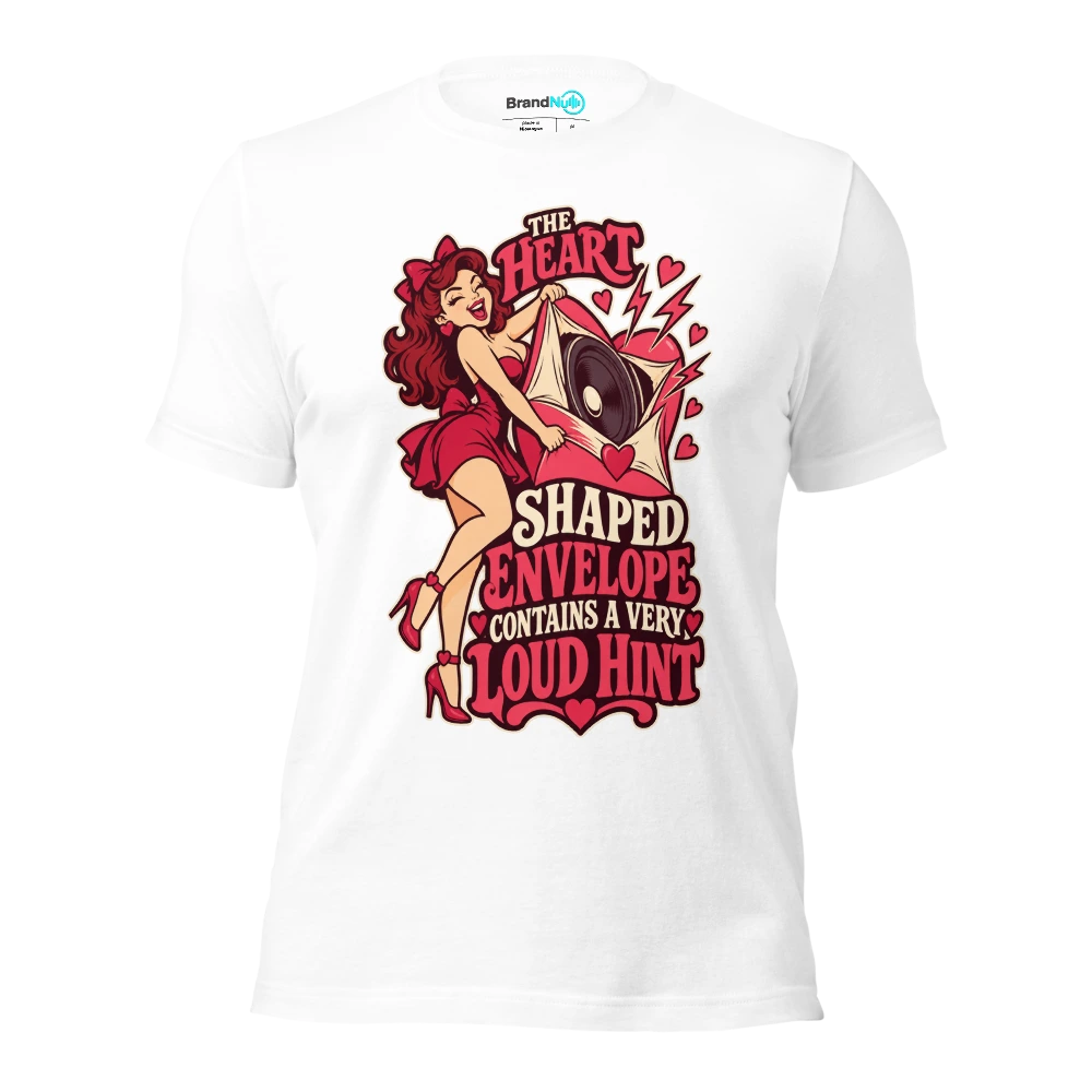 THE HEART SHAPED ENVELOPE CONTAINS A VERY LOUD HINT T Shirt White Front
