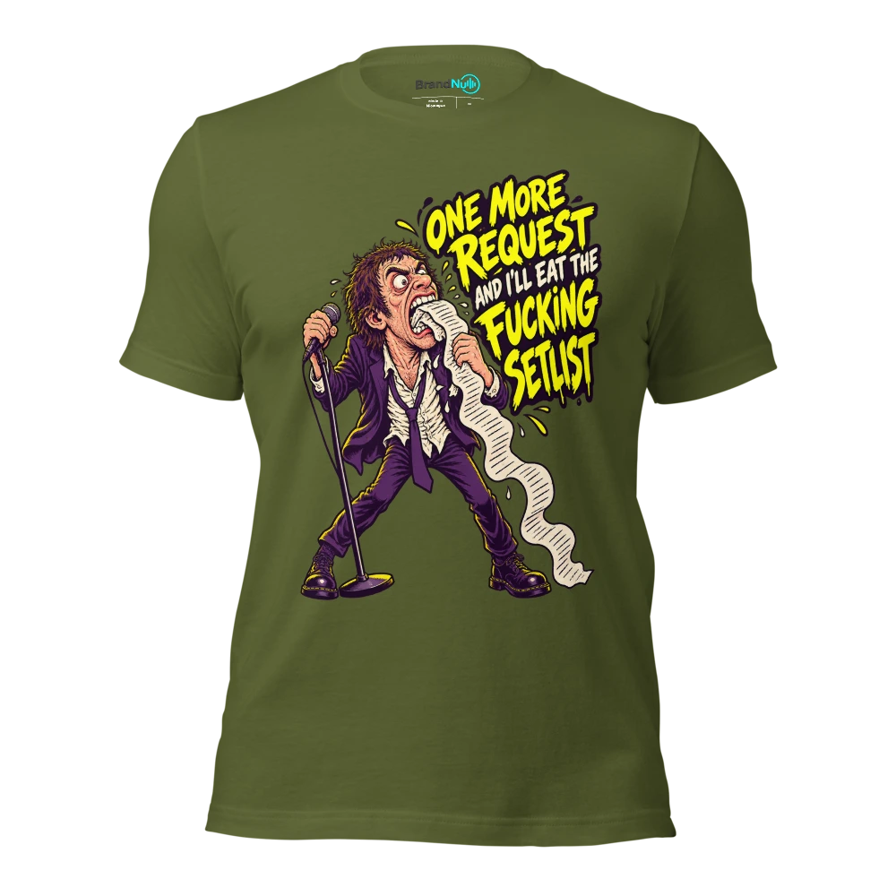 ONE MORE REQUEST AND I'LL EAT THE FUCKING SETLIST T Shirt Olive Front
