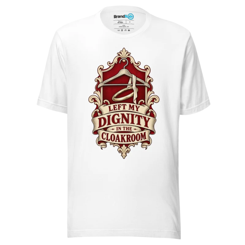 Left My Dignity In The Cloakroom T Shirt - White