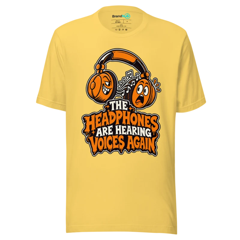 THE HEADPHONES ARE HEARING VOICES AGAIN T Shirt - Yellow