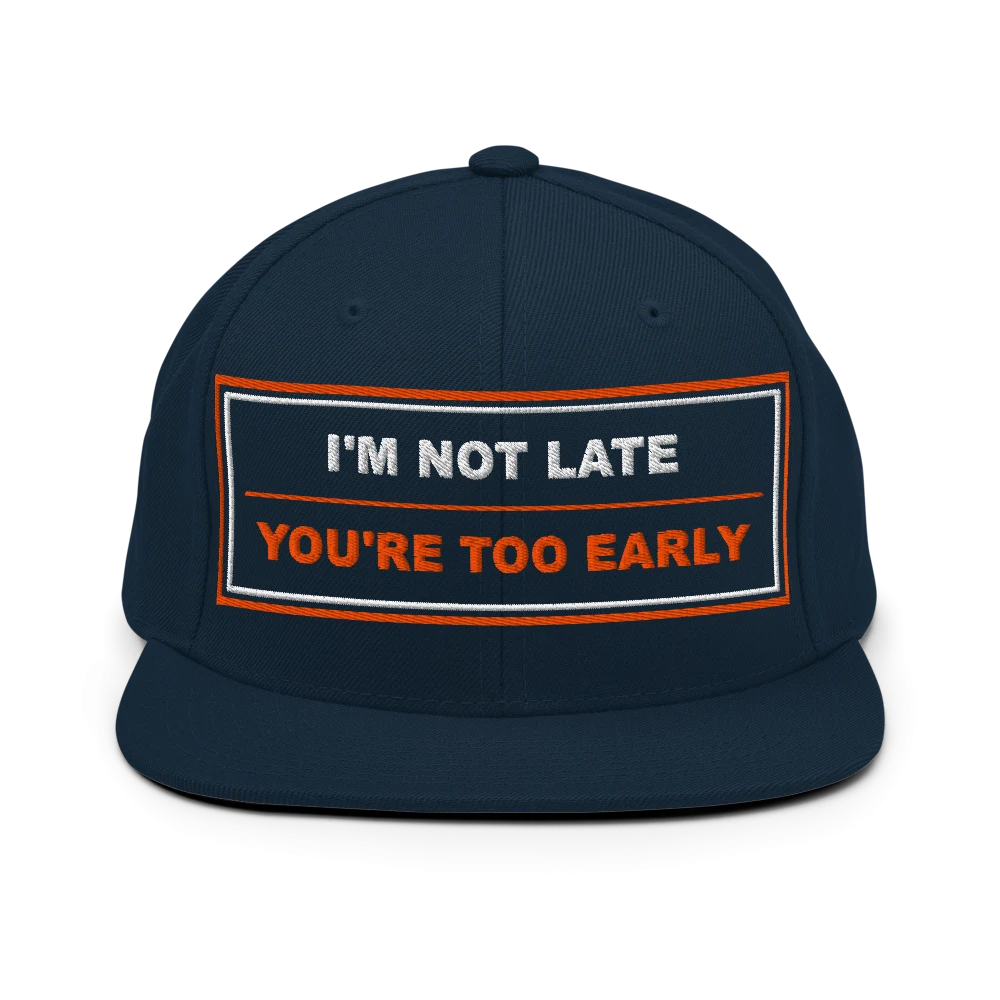 I'm Not Late, You're Too Early - BrandNu Classic Snapback - Dark Navy