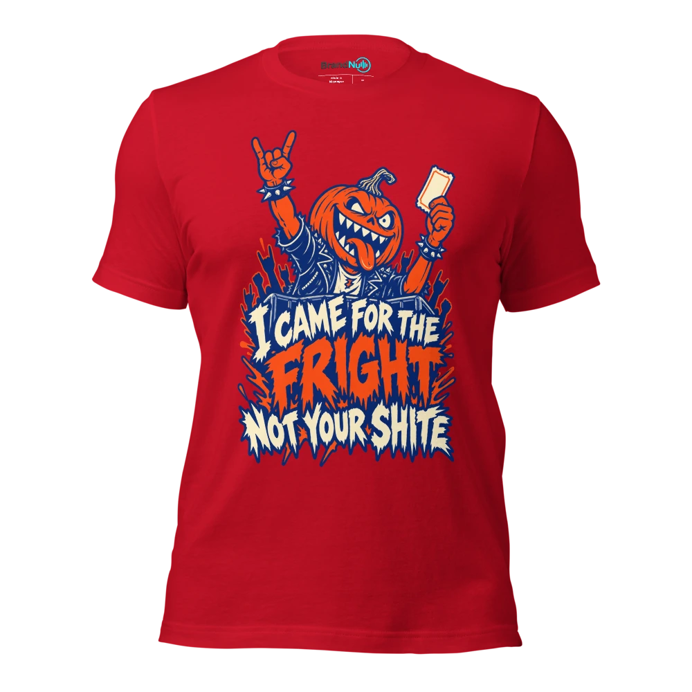 I CAME FOR THE FRIGHT NOT YOUR SHITE T Shirt Red Front