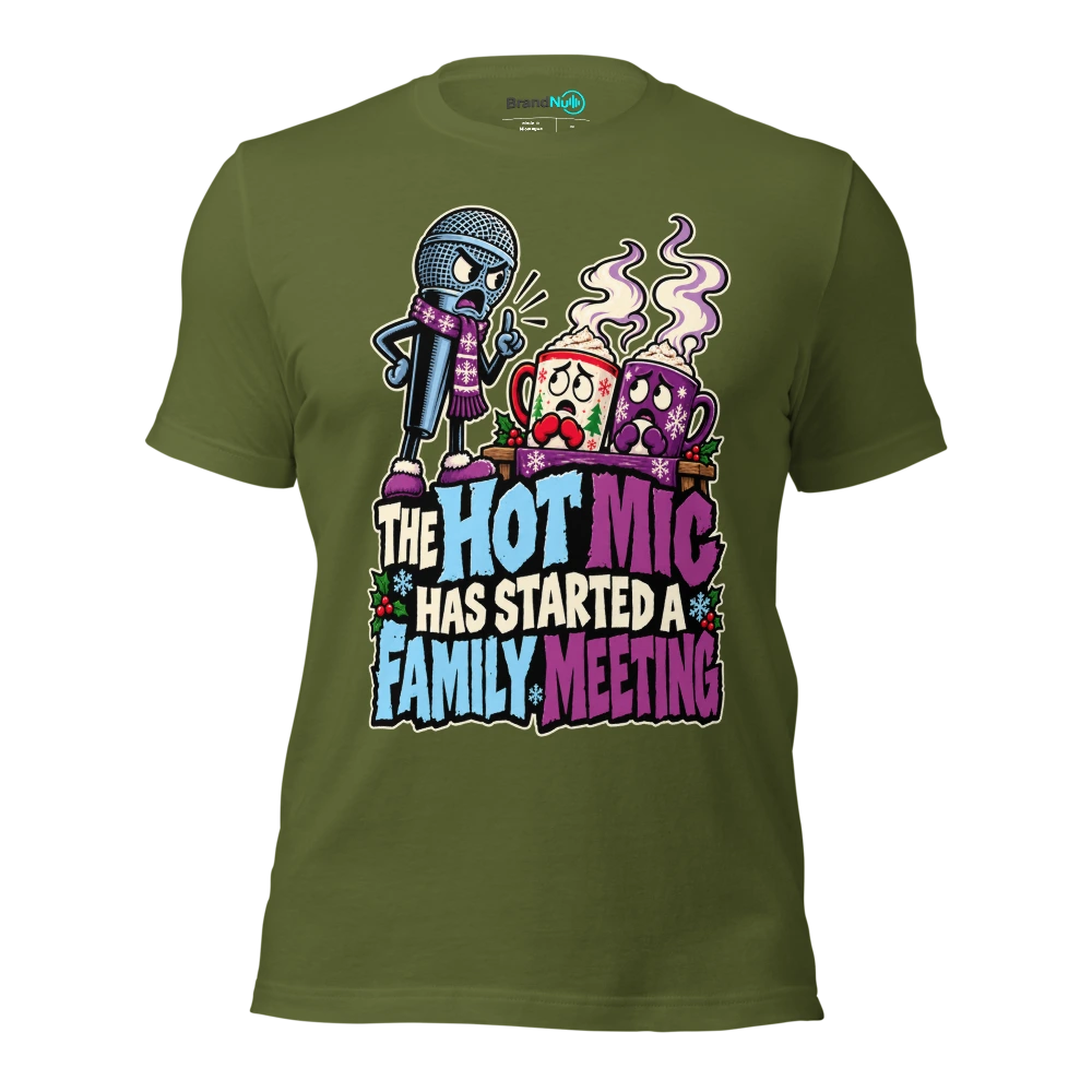THE HOT MIC HAS STARTED A FAMILY MEETING T Shirt Olive Front