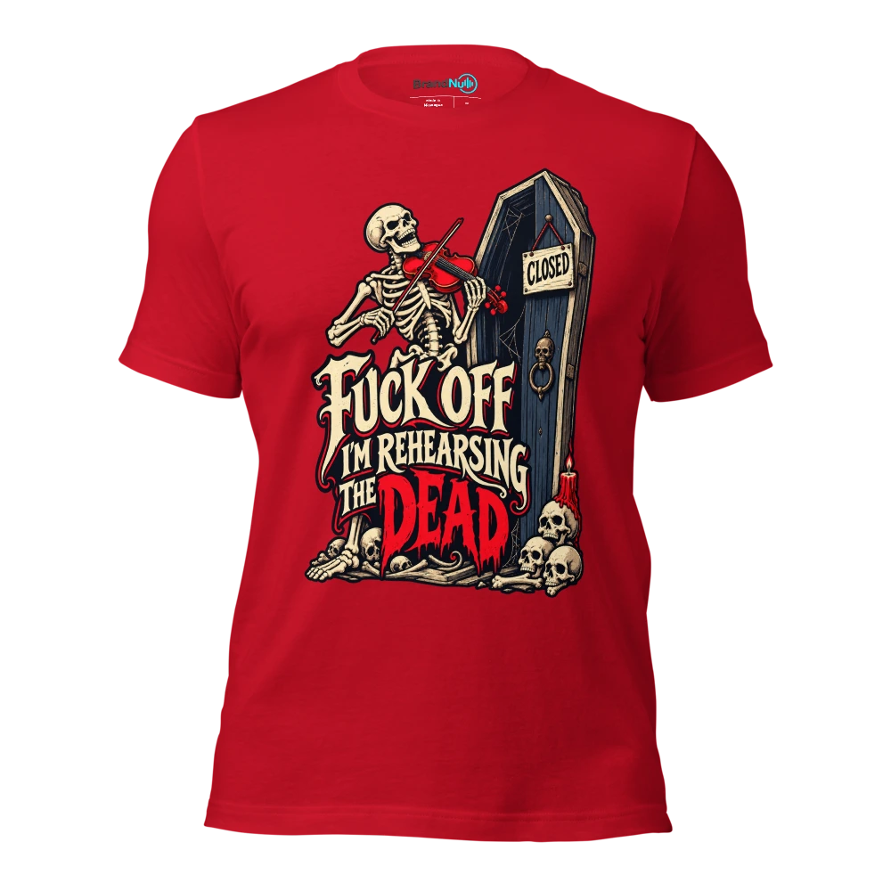 FUCK OFF I'M REHEARSING THE DEAD T Shirt - Red - front - Ghost 2