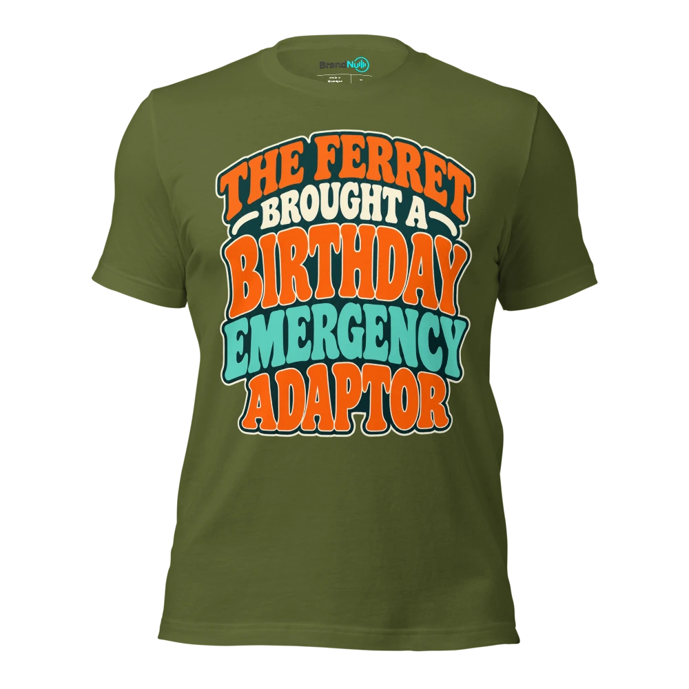 THE FERRET BROUGHT A BIRTHDAY EMERGENCY ADAPTOR T Shirt Olive Front