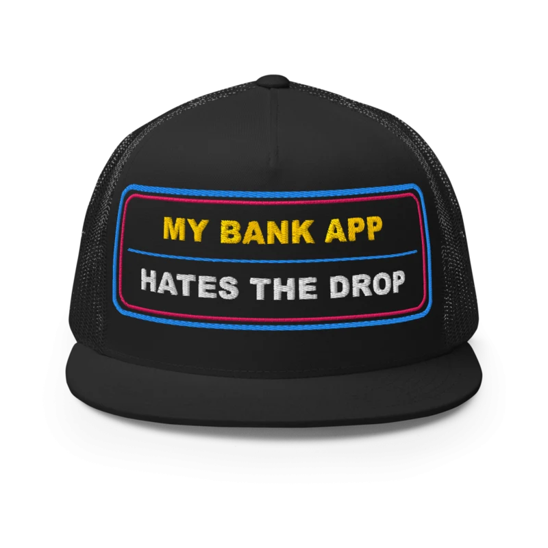 My Bank App Hates The Drop Trucker Cap - Black