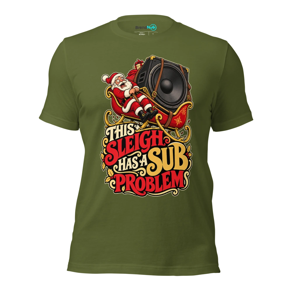 THIS SLEIGH HAS A SUB PROBLEM T Shirt Olive Front