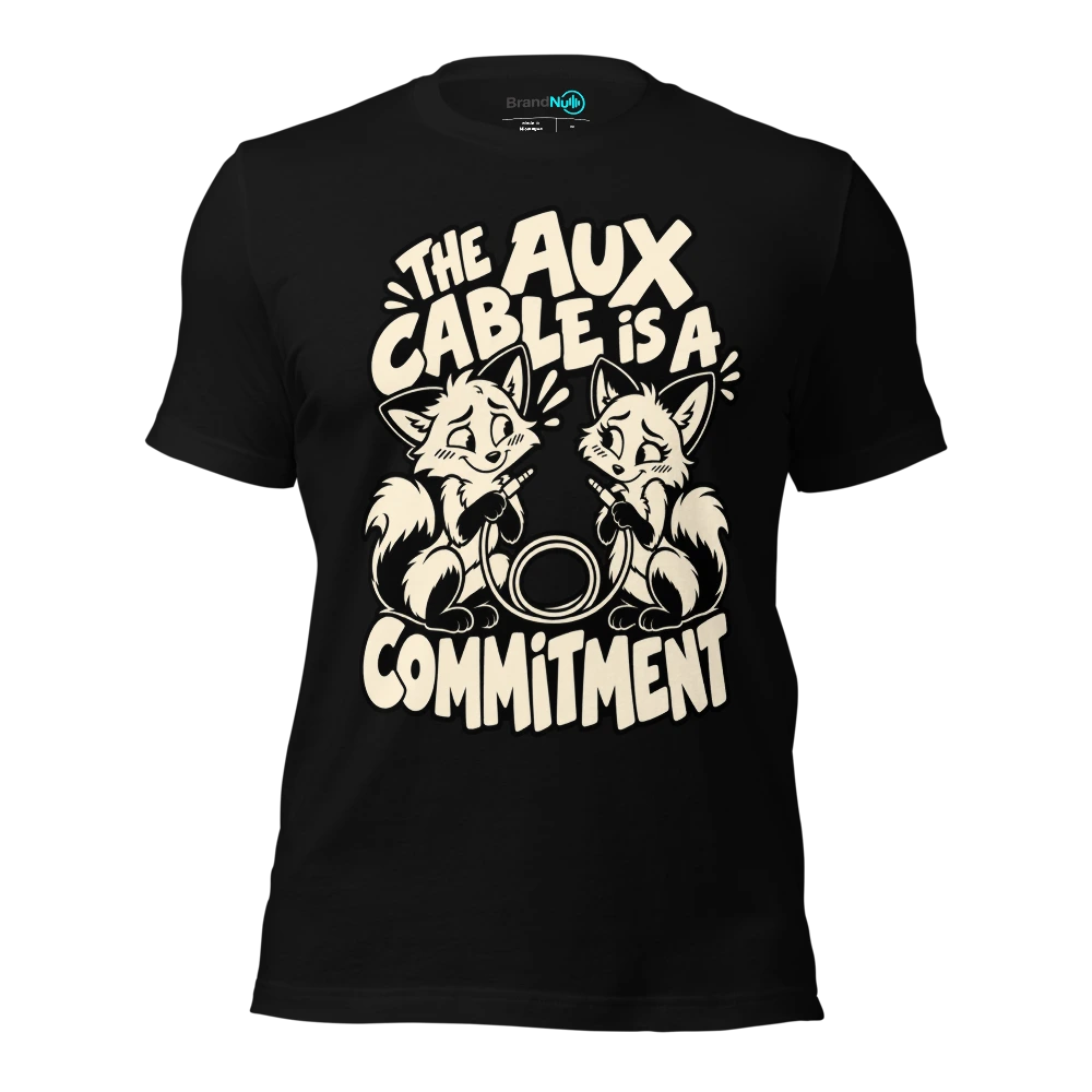 THE AUX CABLE IS A COMMITMENT T Shirt