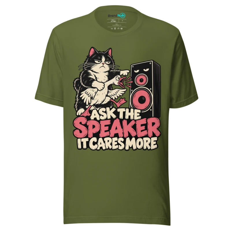 ASK THE SPEAKER IT CARES MORE T Shirt - Olive