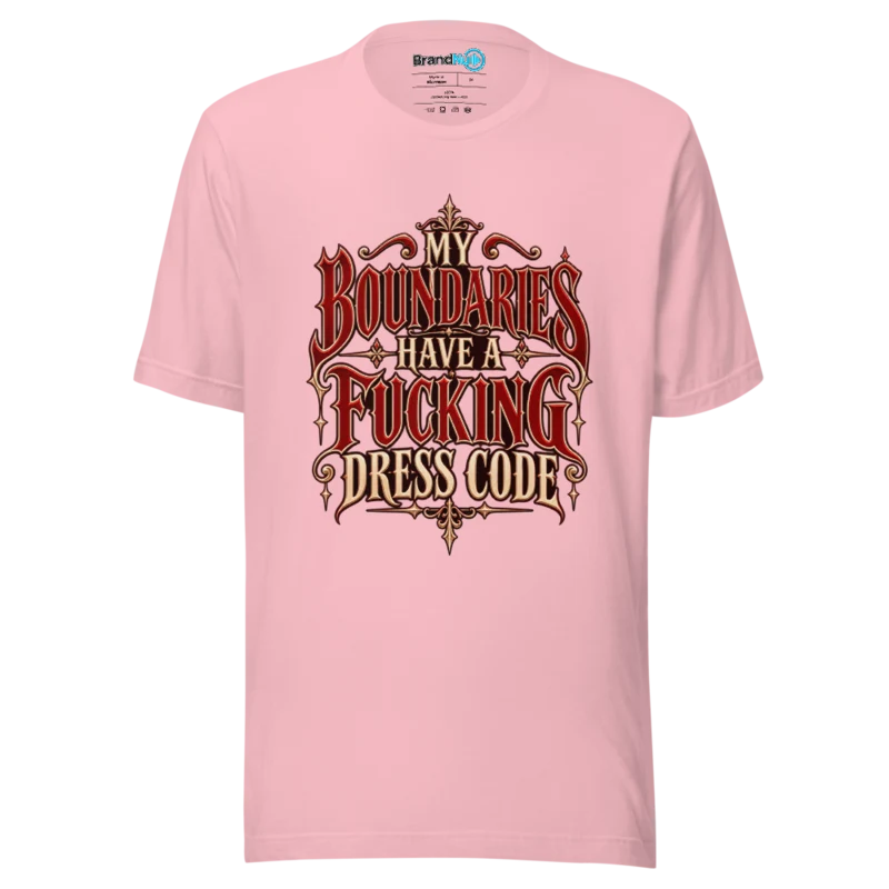 My Boundaries Have A Fucking Dress Code T Shirt Pink