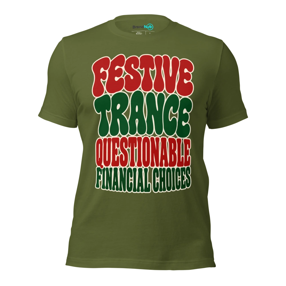 FESTIVE TRANCE QUESTIONABLE FINANCIAL CHOICES T Shirt Olive Front