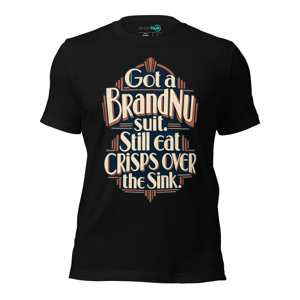 Got a BrandNu suit. Still eat crisps over the sink T Shirt Black Front