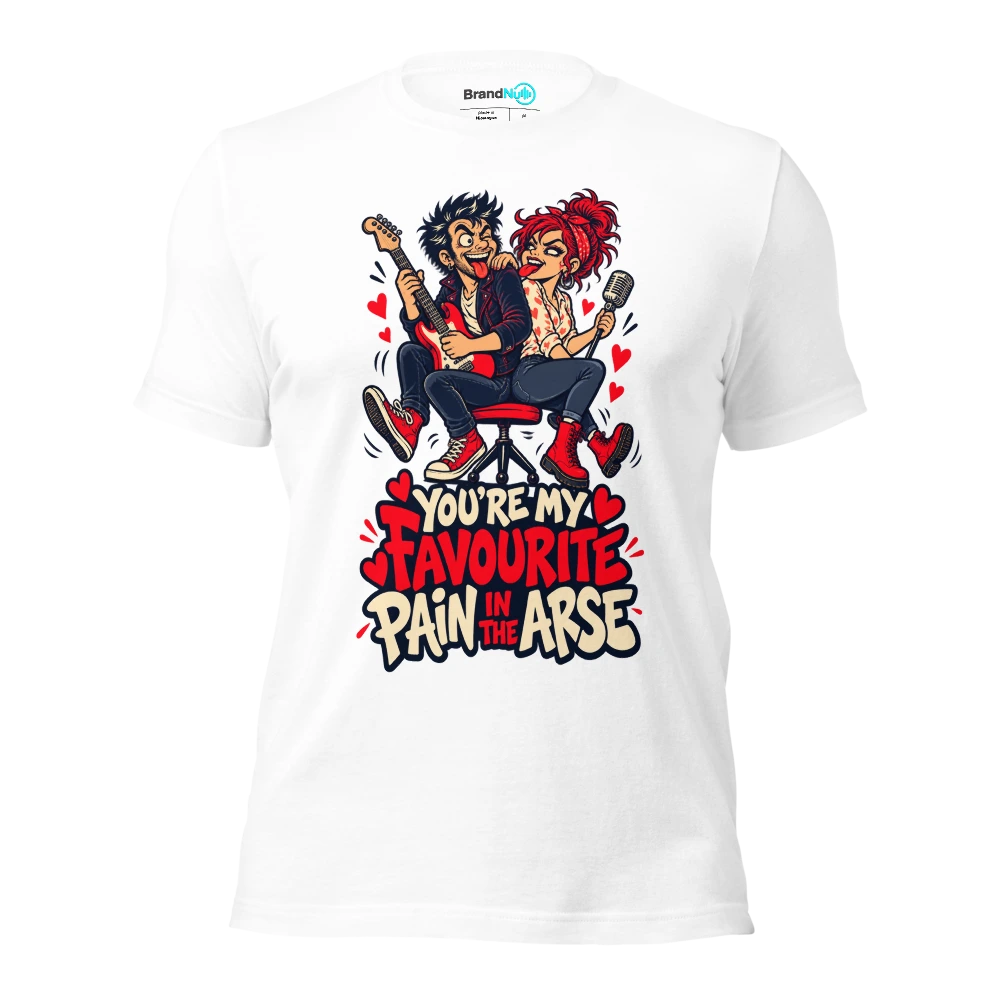 YOU'RE MY FAVOURITE PAIN IN THE ARSE T Shirt White Front