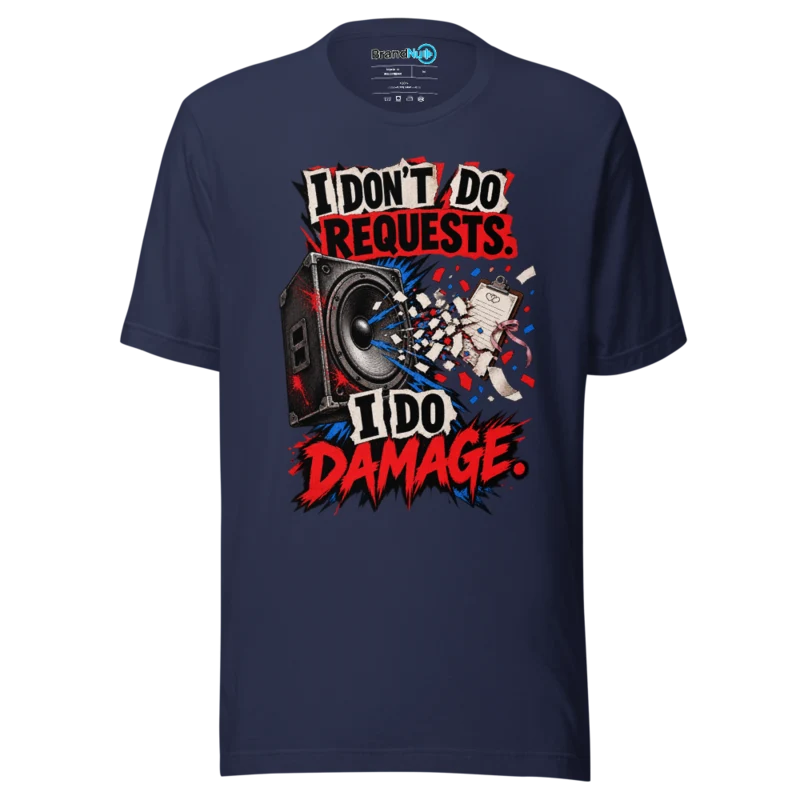 BrandNu I Don't Do Requests, I Do Damage – DJ Slogan T-Shirt - Navy
