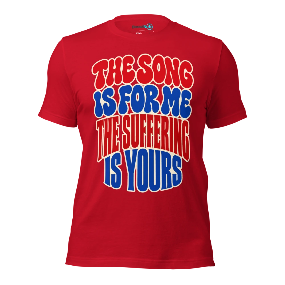 THE SONG IS FOR ME THE SUFFERING IS YOURS T Shirt Red Front