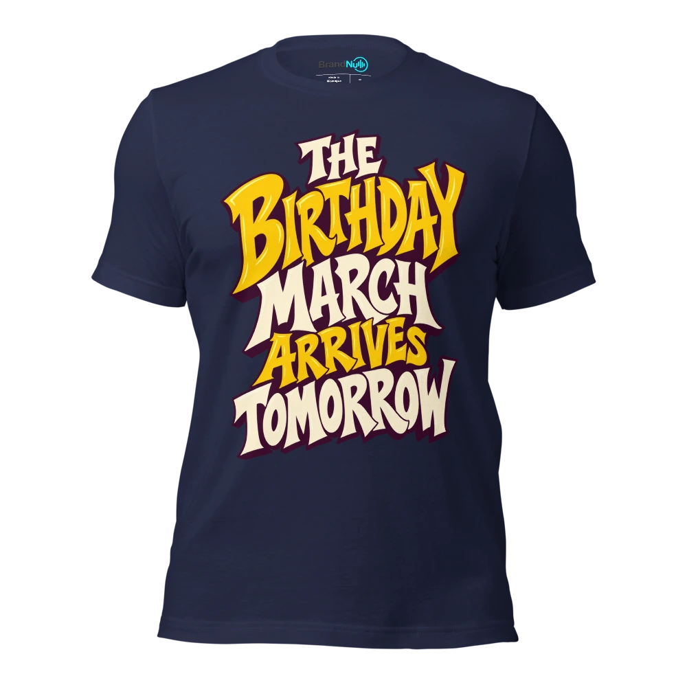 THE BIRTHDAY MARCH ARRIVES TOMORROW T Shirt Navy Front