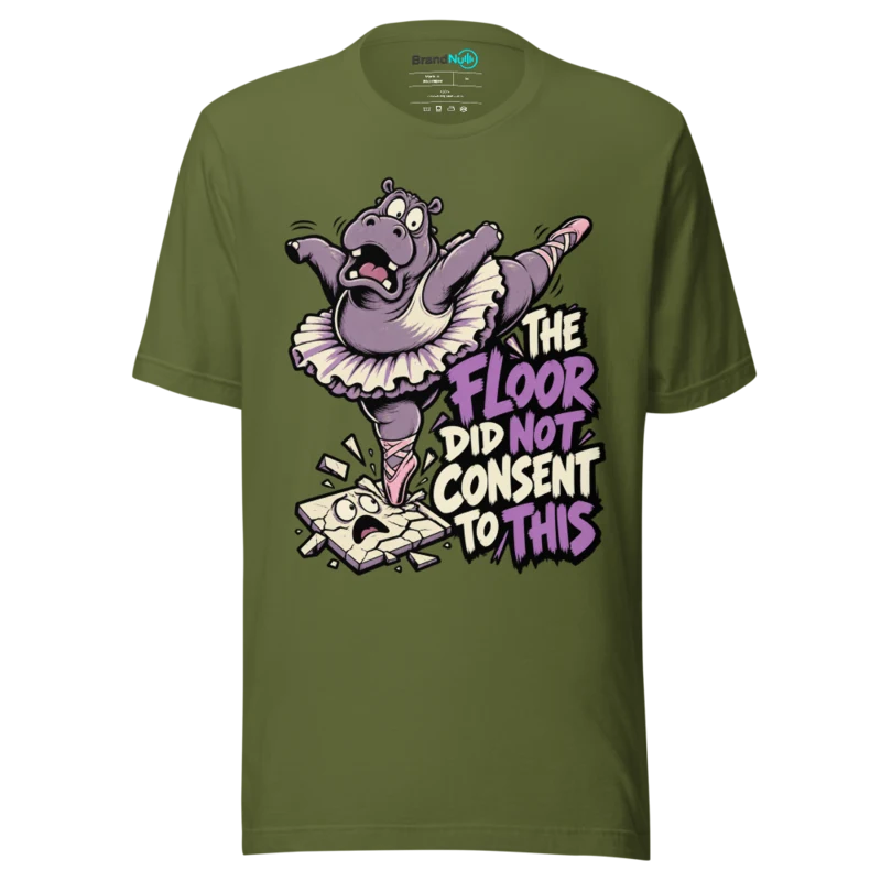 THE FLOOR DID NOT CONSENT TO THIS T Shirt - Olive