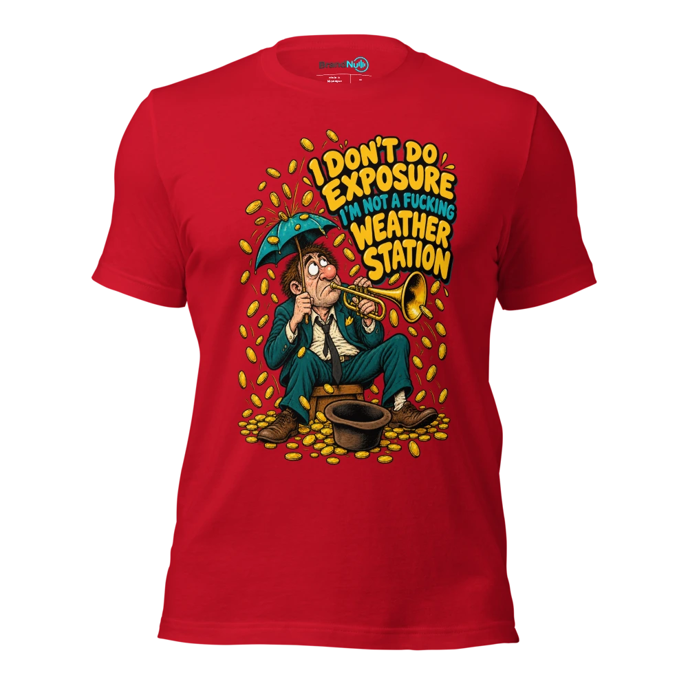 I DON'T DO EXPOSURE I'M NOT A FUCKING WEATHER STATION T Shirt Red Front