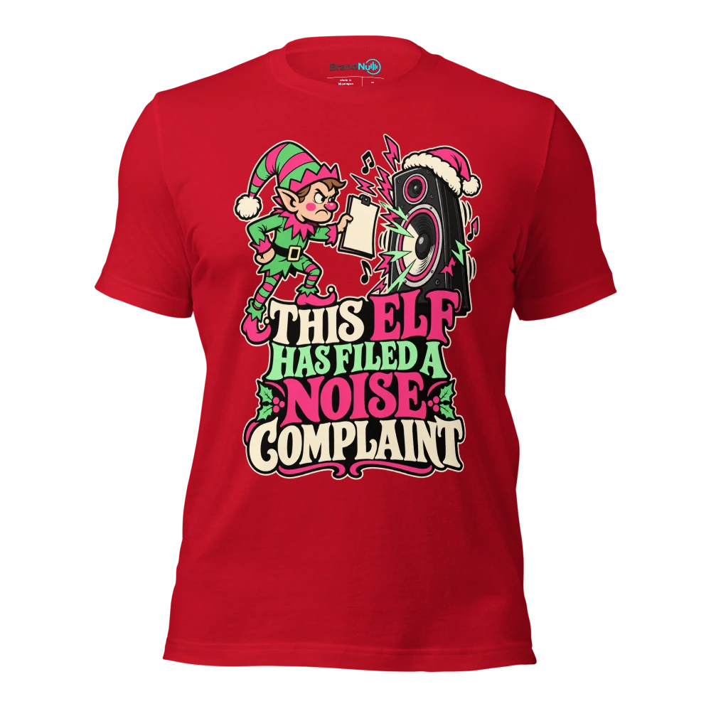 THIS ELF HAS FILED A NOISE COMPLAINT T Shirt Red Front