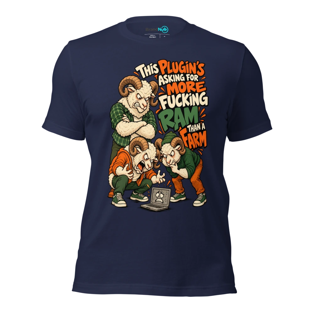 THIS PLUGIN'S ASKING FOR MORE FUCKING RAM THAN A FARM T Shirt Navy Front