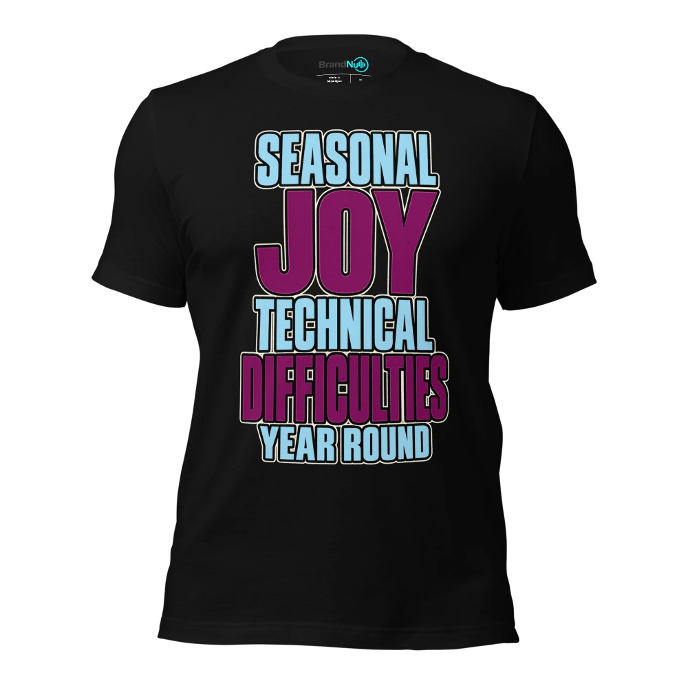 SEASONAL JOY TECHNICAL DIFFICULTIES YEAR ROUND T Shirt Black Front