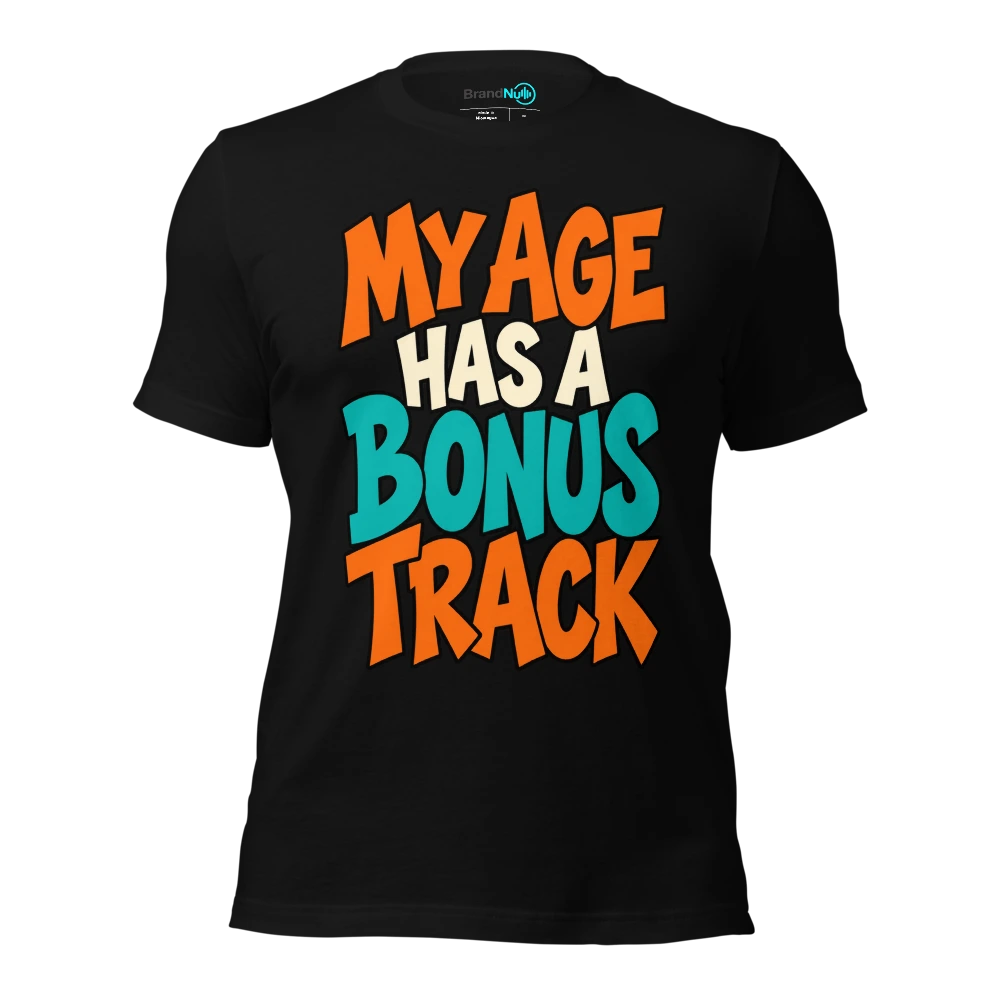 MY AGE HAS A BONUS TRACK T-SHIRT