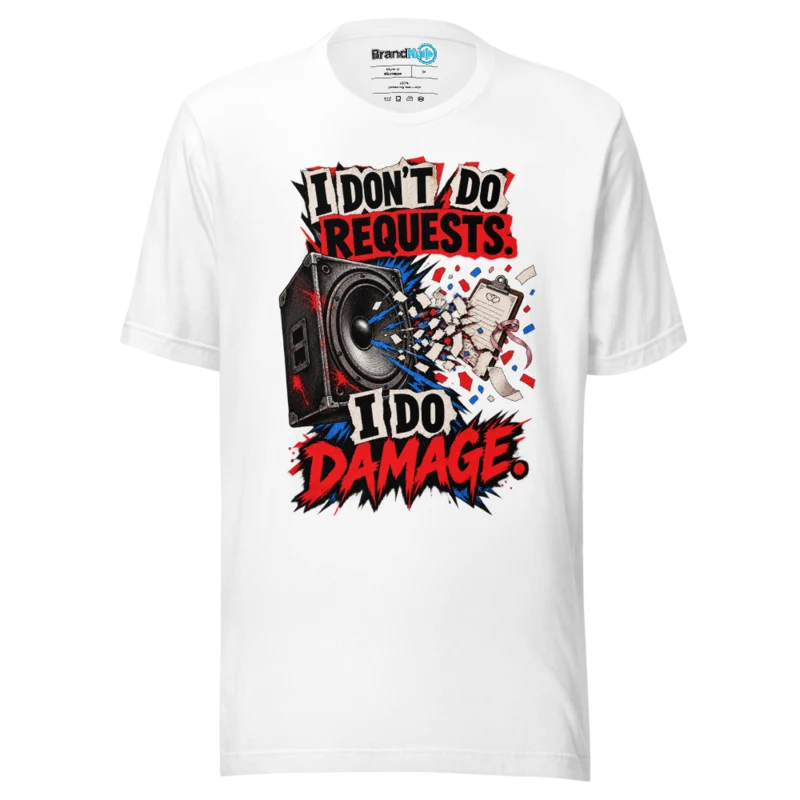BrandNu I Don't Do Requests, I Do Damage – DJ Slogan T-Shirt - White