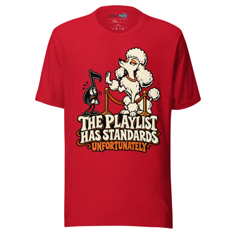 THE PLAYLIST HAS STANDARDS UNFORTUNATELY T Shirt - Red