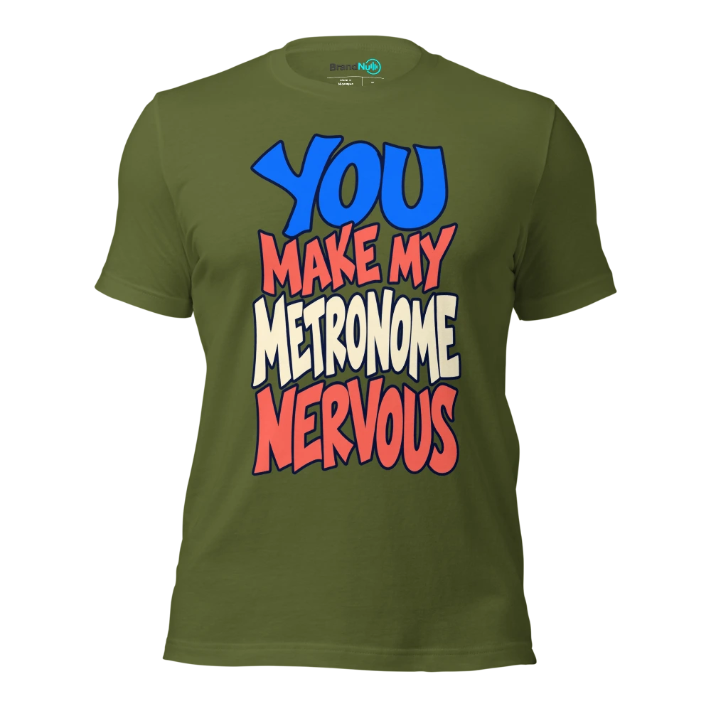YOU MAKE MY METRONOME NERVOUS T Shirt Olive Front
